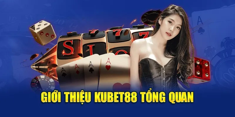 Giới thiệu Kubet88 tổng quan