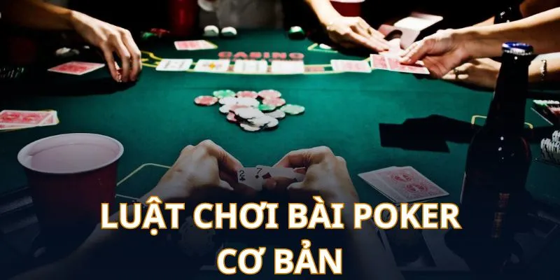 Tìm hiểu cặn kẽ luật chơi bài Poker với người mới